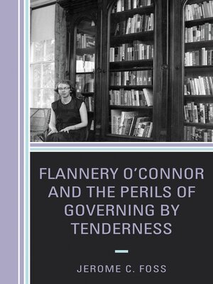 cover image of Flannery O'Connor and the Perils of Governing by Tenderness